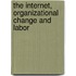 The Internet, Organizational Change And Labor