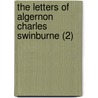 The Letters Of Algernon Charles Swinburne (2) door Algernon Charles Swinburne