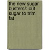 The New Sugar Busters!: Cut Sugar to Trim Fat by Morrison C. Bethea