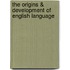 The Origins & Development of English Language