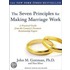 The Seven Principles For Making Marriage Work