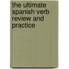 The Ultimate Spanish Verb Review and Practice door Ronni L. Gordon