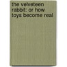 The Velveteen Rabbit: Or How Toys Become Real by Michael Green