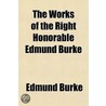 The Works of the Right Honorable Edmund Burke door Iii Burke Edmund