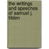 The Writings And Speeches Of Samuel J. Tilden