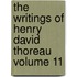 The Writings of Henry David Thoreau Volume 11