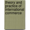 Theory and Practice of International Commerce by Wolfe Archibald John 1878-