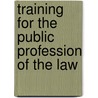 Training for the Public Profession of the Law by Alfred Zantzinger Reed