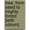 Tree: From Seed To Mighty Forest [with Cdrom] by David Buurnie