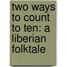 Two Ways To Count To Ten: A Liberian Folktale by Ruby Dee