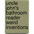 Uncle John's Bathroom Reader Weird Inventions