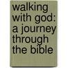 Walking With God: A Journey Through The Bible door Tim Gray