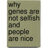 Why Genes are Not Selfish and People are Nice door Colin Tudge