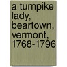a Turnpike Lady, Beartown, Vermont, 1768-1796 by Sarah Norcliffe Cleghorn