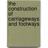 the Construction of Carriageways and Footways by H. Percy Boulnois