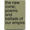 the New Rome; Poems and Ballads of Our Empire door Robert Williams Buchanan