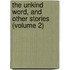 the Unkind Word, and Other Stories (Volume 2)