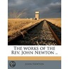 the Works of the Rev. John Newton .. Volume 4 door John Newton