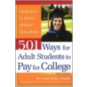 501 Ways for Adult Students to Pay for College by Kelly Y. Tanabe