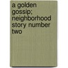 A Golden Gossip; Neighborhood Story Number Two door Adeline Dutton Train Whitney