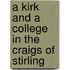 A Kirk and a College in the Craigs of Stirling