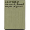A New Look At Community-Based Respite Programs door Rhonda J. V. Montgomery