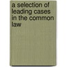A Selection of Leading Cases in the Common Law door Walter Shirley Shirley
