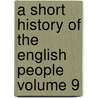 A Short History of the English People Volume 9 door J. R. Green
