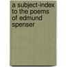 A Subject-index to the Poems of Edmund Spenser door Charles Huntington Whitman