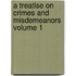 A Treatise on Crimes and Misdemeanors Volume 1
