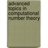 Advanced Topics in Computational Number Theory door Henri Cohen