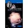 Agnes Mary Clerke and the Rise of Astrophysics by M.T. Br�ck
