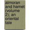 Almoran and Hamet (Volume 2); an Oriental Tale by John Hawkesworth