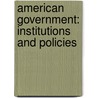 American Government: Institutions And Policies door John J. Dilulio