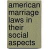 American Marriage Laws in Their Social Aspects door Fred Smith Hall