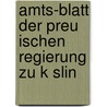 Amts-Blatt Der Preu Ischen Regierung Zu K Slin by K. Slin (Regierungsbezirk)
