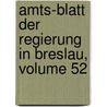 Amts-Blatt Der Regierung in Breslau, Volume 52 door Breslau (Regierungsbezirk)