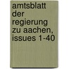 Amtsblatt Der Regierung Zu Aachen, Issues 1-40 door Aix-La-Chapelle (Government District)