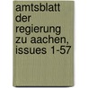 Amtsblatt Der Regierung Zu Aachen, Issues 1-57 door Aix-La-Chapelle (Government District)