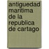 Antiguedad Maritima De La Republica De Cartago