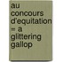 Au Concours D'Equitation = A Glittering Gallop