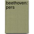 Beethoven: Pers