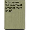 Bella Coola - The Rainforest Brought Them Home door Earl D. James