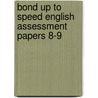 Bond Up to Speed English Assessment Papers 8-9 door J. M Bond