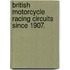 British Motorcycle Racing Circuits Since 1907.