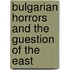 Bulgarian Horrors and the Guestion of the East