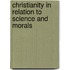 Christianity in Relation to Science and Morals