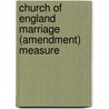 Church of England Marriage (Amendment) Measure door Great Britain: Parliament: Ecclesiastical Committee
