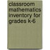 Classroom Mathematics Inventory for Grades K-6