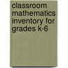 Classroom Mathematics Inventory for Grades K-6 door Andrea M. Guillaume